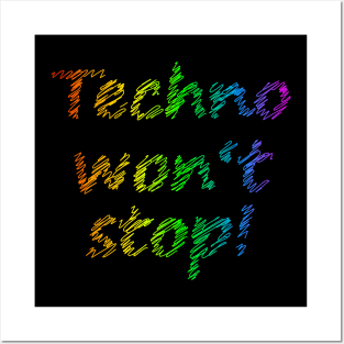 Techno will not stop Posters and Art
